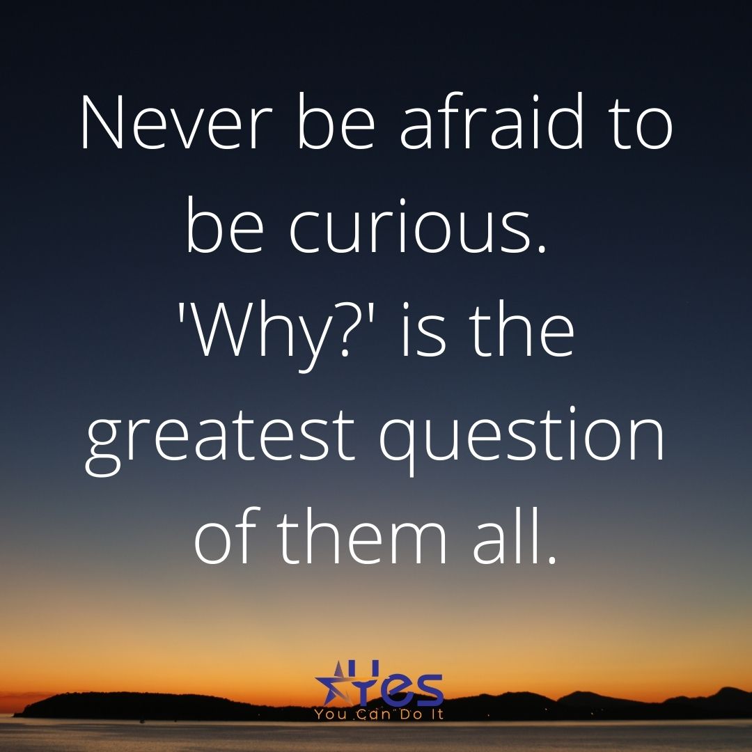 Why ‘Why?’ is the most powerful question Yes, You Can Do it